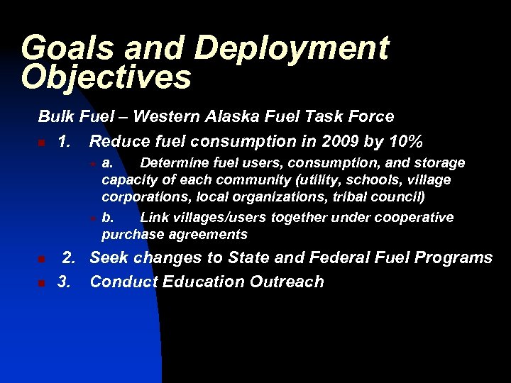 Goals and Deployment Objectives Bulk Fuel – Western Alaska Fuel Task Force n 1.