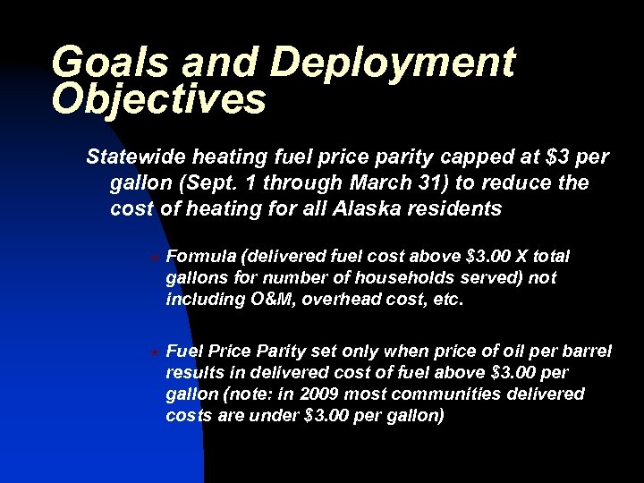 Goals and Deployment Objectives Statewide heating fuel price parity capped at $3 per gallon