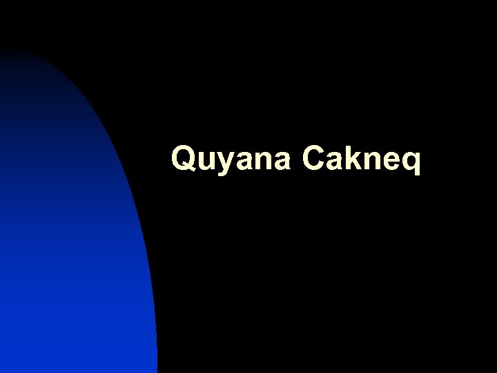 Quyana Cakneq 