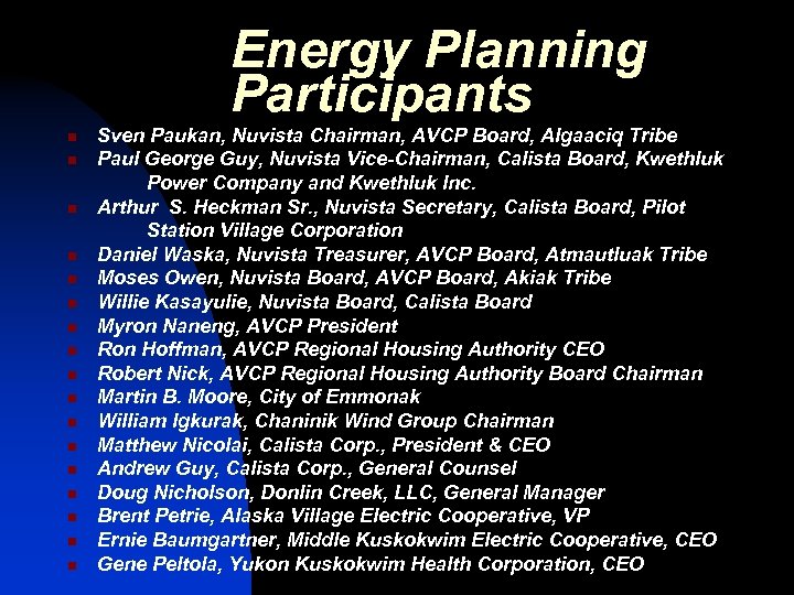 Energy Planning Participants n n n n n Sven Paukan, Nuvista Chairman, AVCP Board,