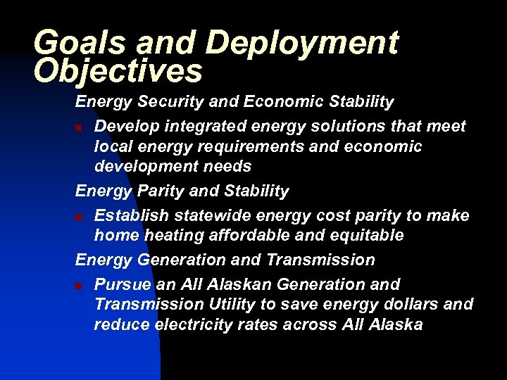 Goals and Deployment Objectives Energy Security and Economic Stability n Develop integrated energy solutions