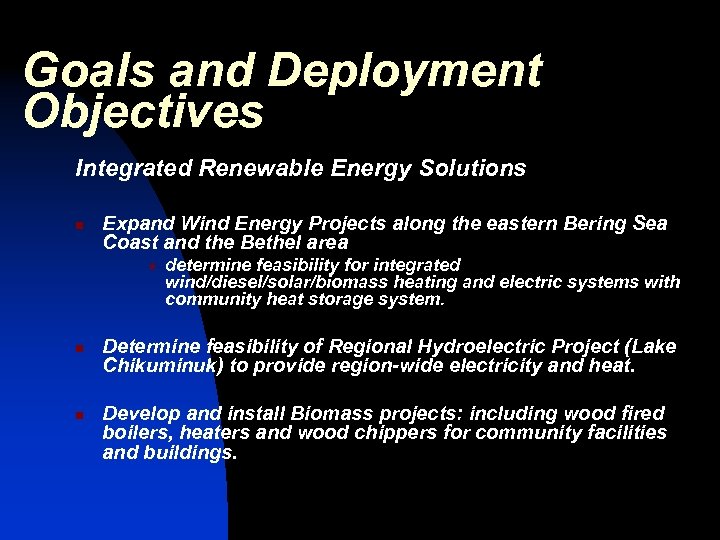 Goals and Deployment Objectives Integrated Renewable Energy Solutions n Expand Wind Energy Projects along