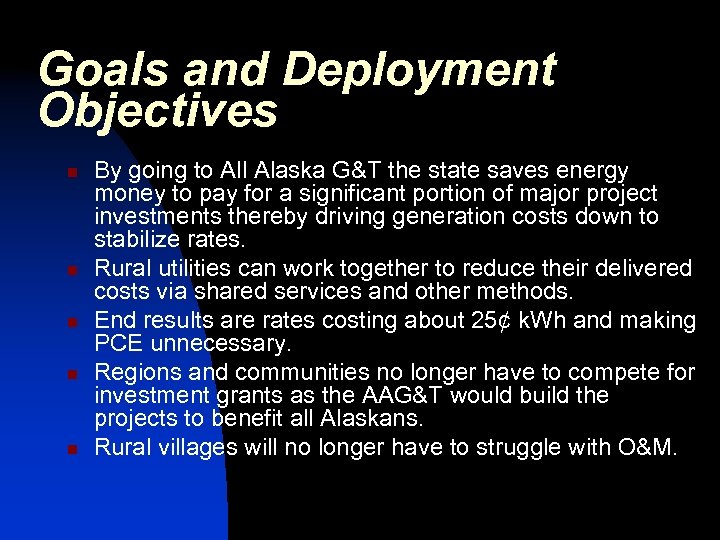 Goals and Deployment Objectives n n n By going to All Alaska G&T the
