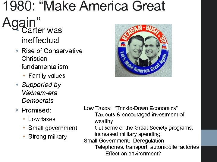 1980: “Make America Great Again” was • Carter ineffectual • Rise of Conservative Christian