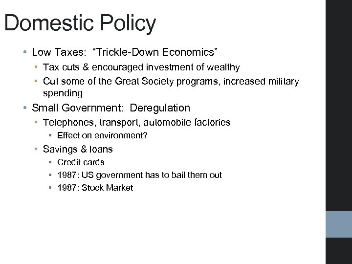 Domestic Policy • Low Taxes: “Trickle-Down Economics” • Tax cuts & encouraged investment of