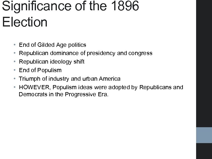 Significance of the 1896 Election • • • End of Gilded Age politics Republican