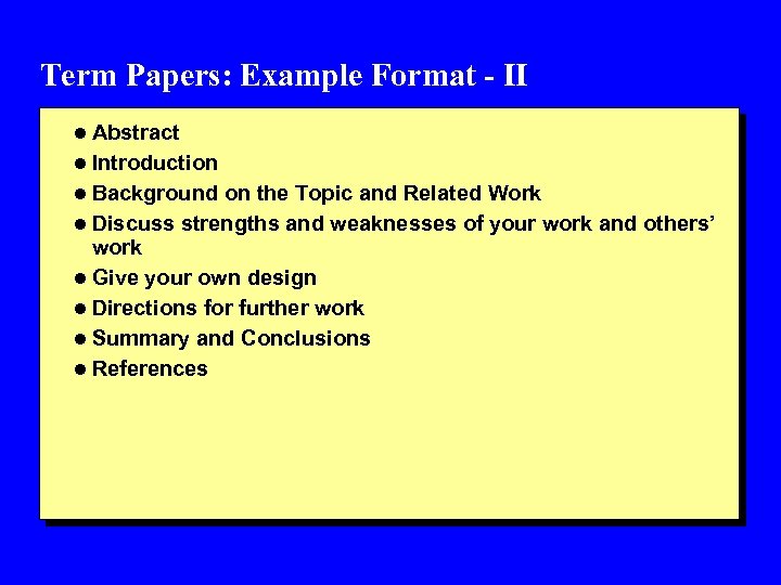 Term Papers: Example Format - II l Abstract l Introduction l Background on the