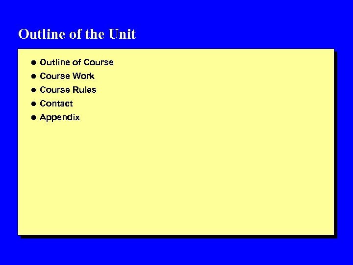 Outline of the Unit l Outline of Course l Course Work l Course Rules