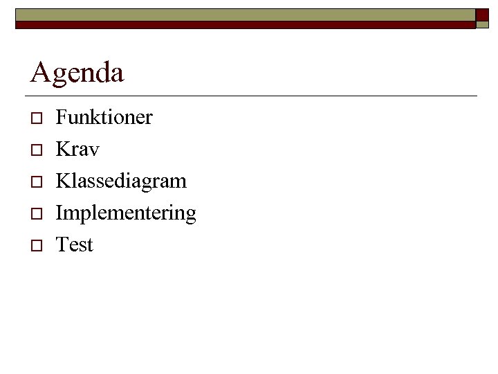 Agenda o o o Funktioner Krav Klassediagram Implementering Test 