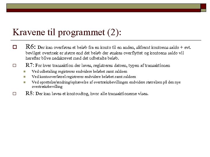 Kravene til programmet (2): o R 6: Der kan overføres et beløb fra en