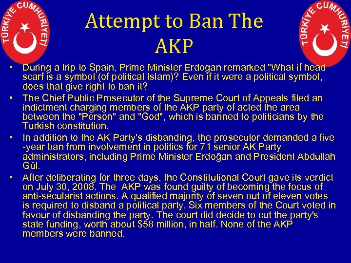Attempt to Ban The AKP • During a trip to Spain, Prime Minister Erdogan