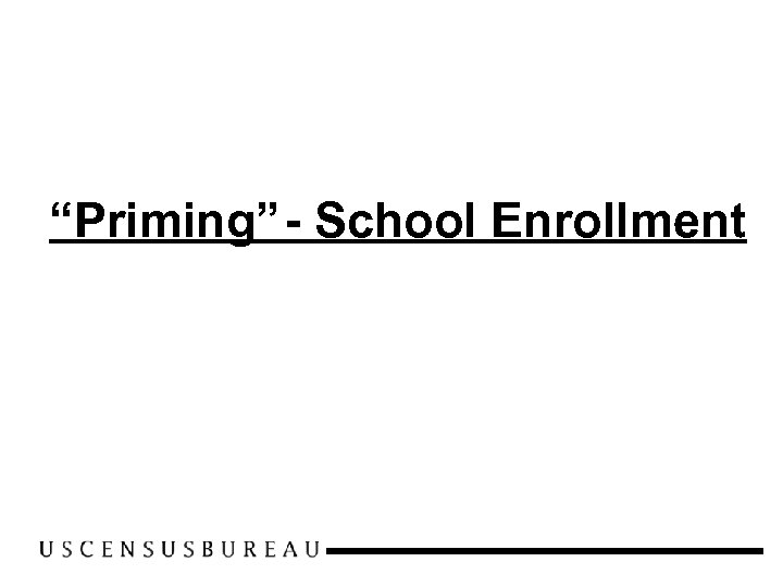 “Priming”- School Enrollment 