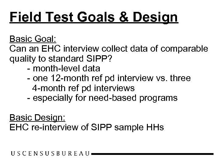 Field Test Goals & Design Basic Goal: Can an EHC interview collect data of