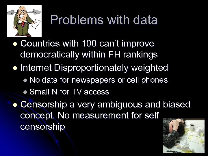 Problems with data Countries with 100 can’t improve democratically within FH rankings l Internet
