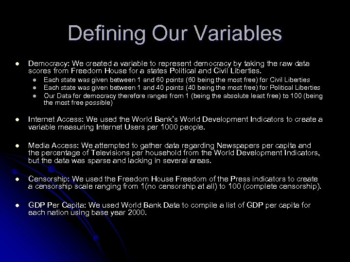 Defining Our Variables l Democracy: We created a variable to represent democracy by taking