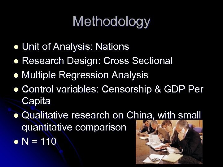 Methodology Unit of Analysis: Nations l Research Design: Cross Sectional l Multiple Regression Analysis