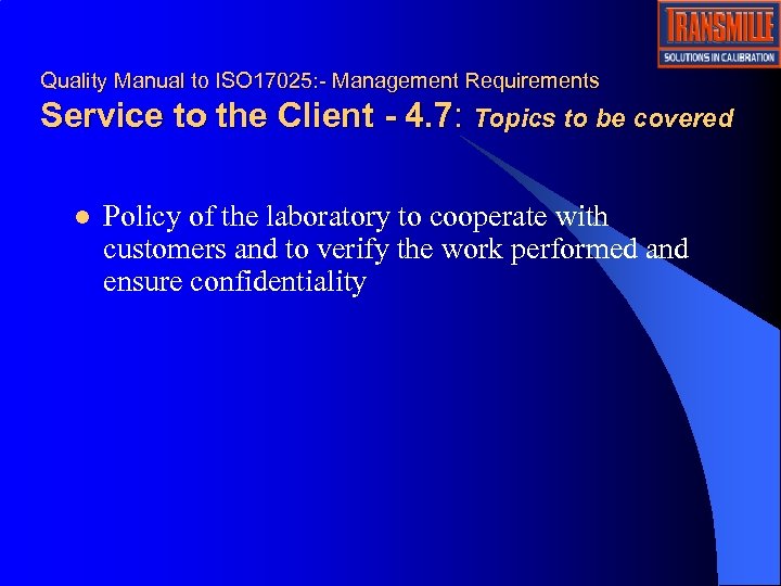 Quality Manual to ISO 17025: - Management Requirements Service to the Client - 4.