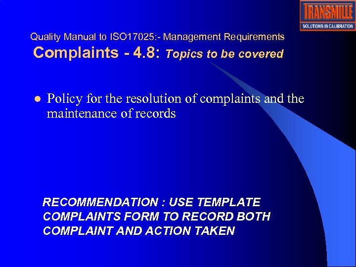 Quality Manual to ISO 17025: - Management Requirements Complaints - 4. 8: Topics to