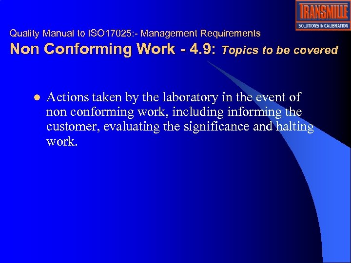 Quality Manual to ISO 17025: - Management Requirements Non Conforming Work - 4. 9: