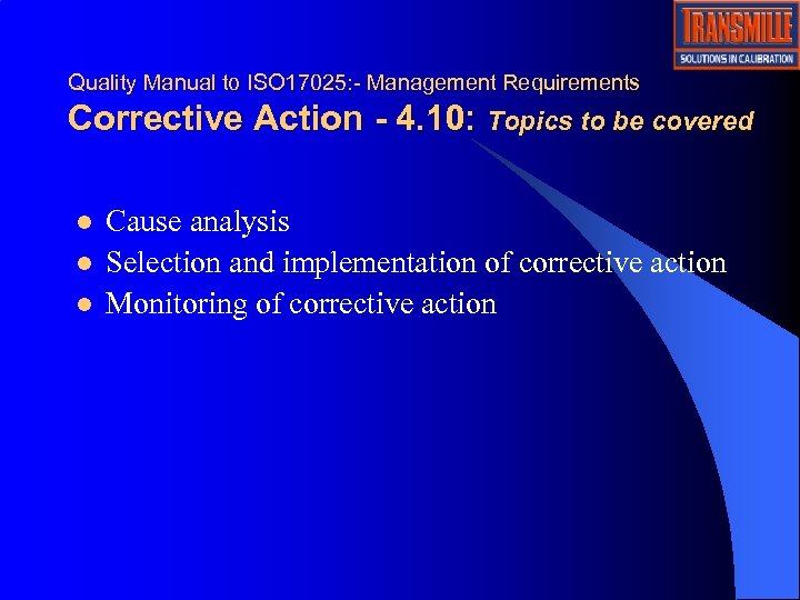 Quality Manual to ISO 17025: - Management Requirements Corrective Action - 4. 10: Topics
