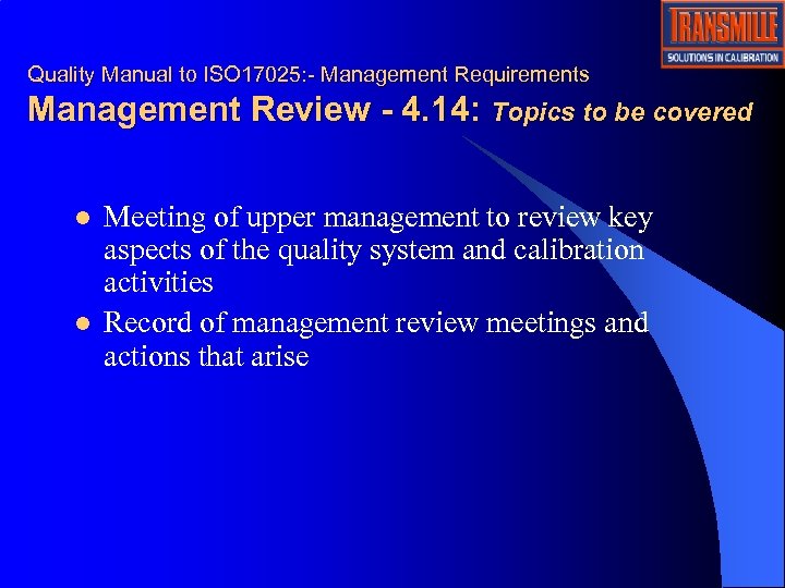 Quality Manual to ISO 17025: - Management Requirements Management Review - 4. 14: Topics