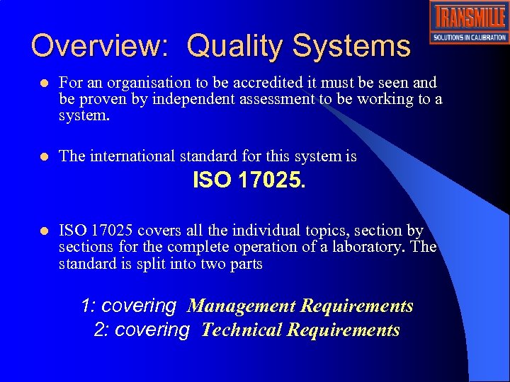 Overview: Quality Systems l For an organisation to be accredited it must be seen
