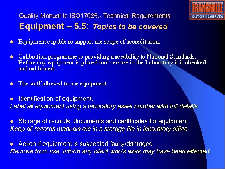 Quality Manual to ISO 17025: - Technical Requirements Equipment – 5. 5: Topics to