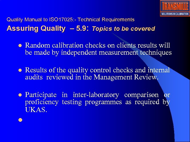 Quality Manual to ISO 17025: - Technical Requirements Assuring Quality – 5. 9: Topics