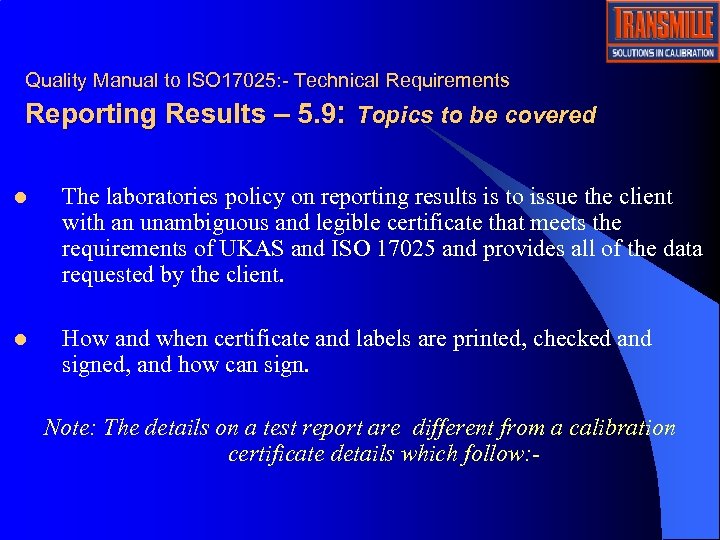 Quality Manual to ISO 17025: - Technical Requirements Reporting Results – 5. 9: Topics
