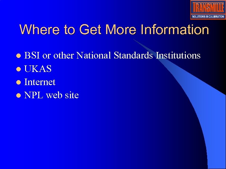 Where to Get More Information BSI or other National Standards Institutions l UKAS l