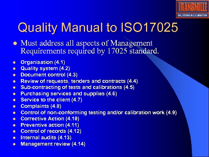 Quality Manual to ISO 17025 l Must address all aspects of Management Requirements required