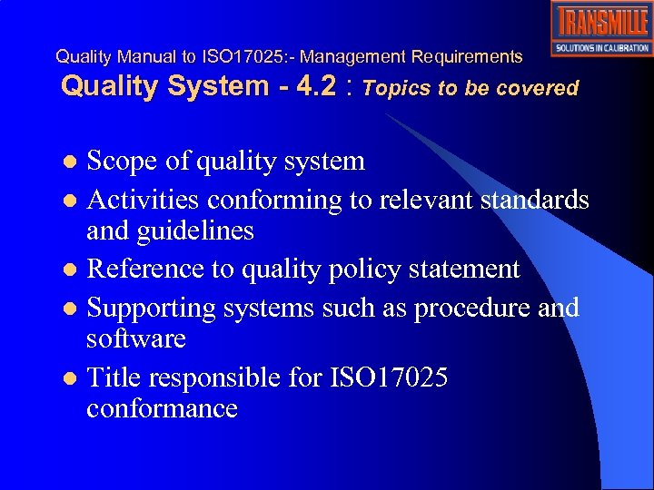 Quality Manual to ISO 17025: - Management Requirements Quality System - 4. 2 :