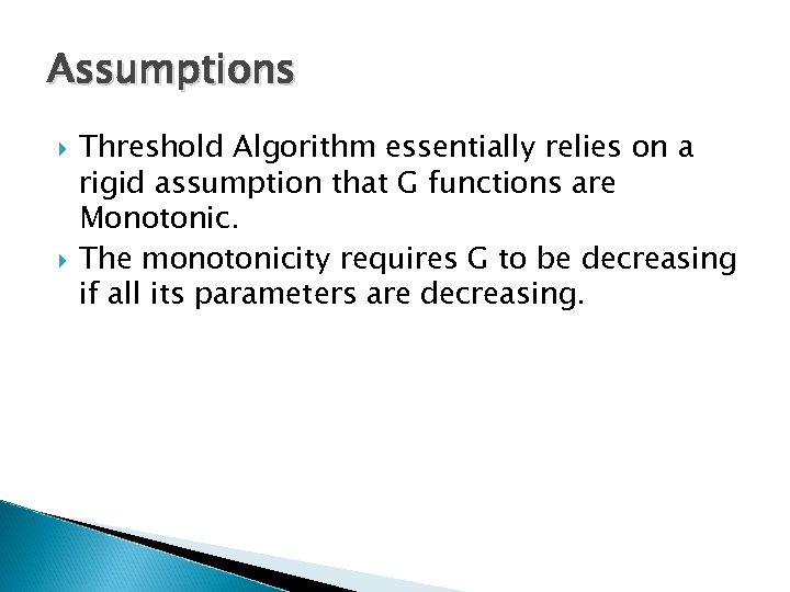 Assumptions Threshold Algorithm essentially relies on a rigid assumption that G functions are Monotonic.
