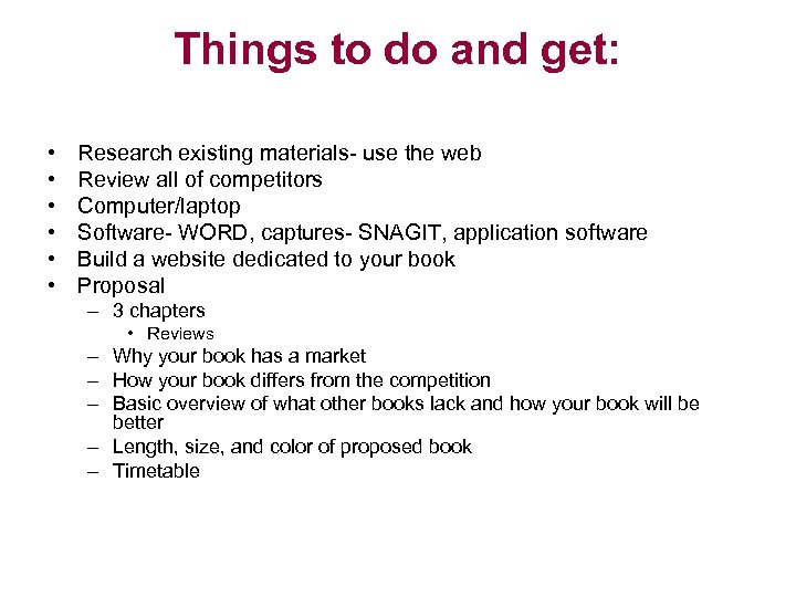 Things to do and get: • • • Research existing materials- use the web