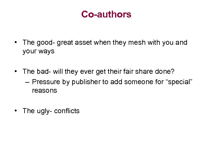 Co-authors • The good- great asset when they mesh with you and your ways