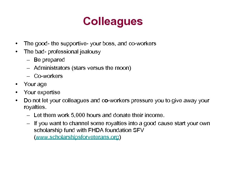 Colleagues • • • The good- the supportive- your boss, and co-workers The bad-