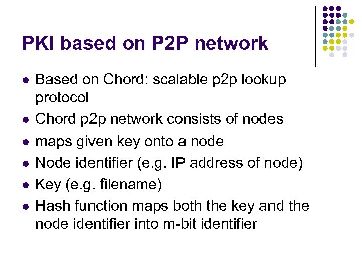 PKI based on P 2 P network l l l Based on Chord: scalable