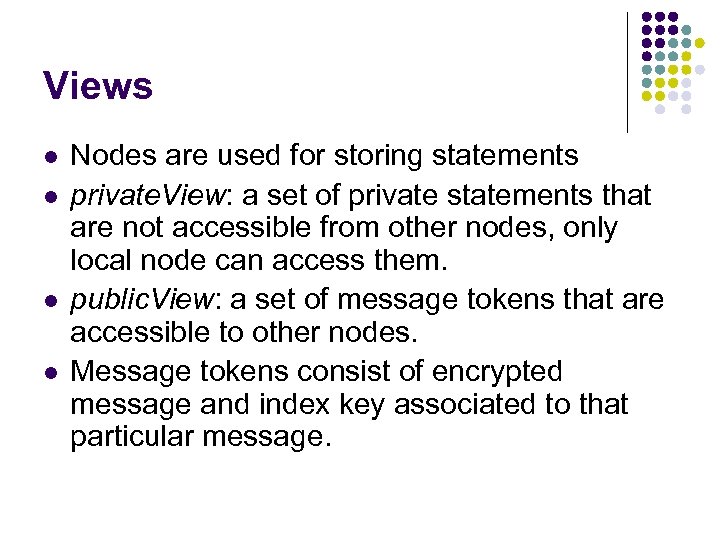 Views l l Nodes are used for storing statements private. View: a set of