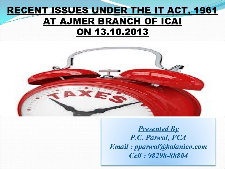 RECENT ISSUES UNDER THE IT ACT, 1961 AT AJMER BRANCH OF ICAI ON 13.