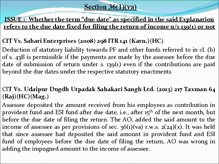 Section 36(1)(va) ISSUE : - Whether the term “due date” as specified in the