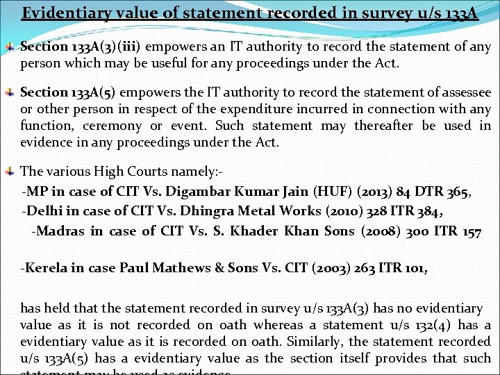 Evidentiary value of statement recorded in survey u/s 133 A Section 133 A(3)(iii) empowers