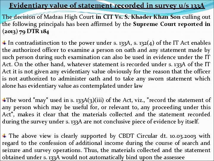Evidentiary value of statement recorded in survey u/s 133 A The decision of Madras
