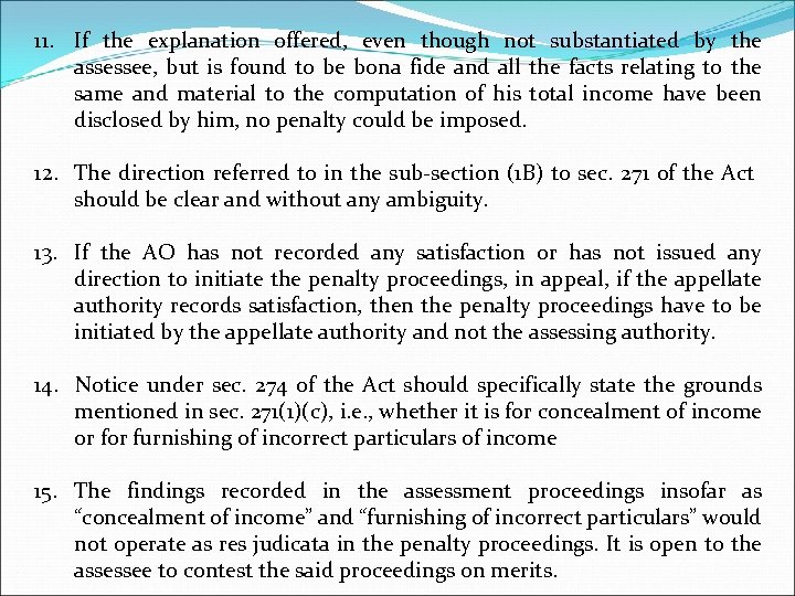 11. If the explanation offered, even though not substantiated by the assessee, but is