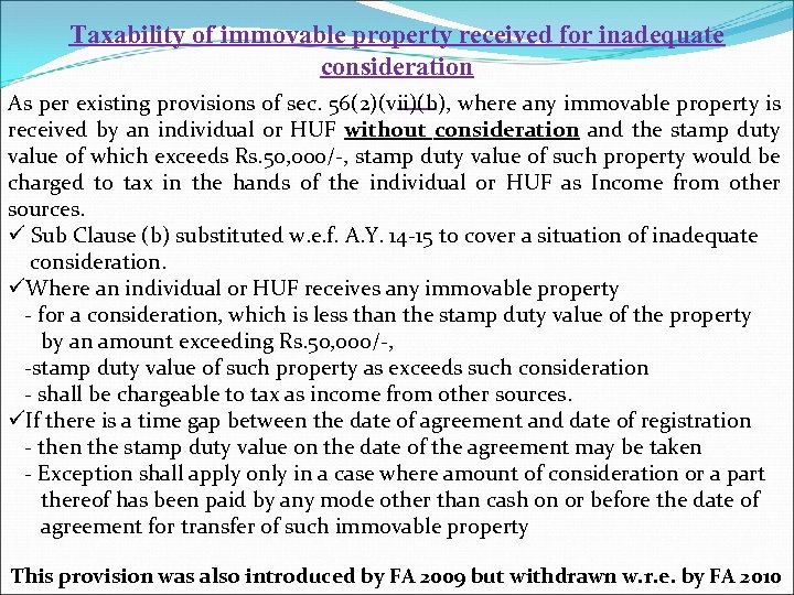 Taxability of immovable property received for inadequate consideration As per existing provisions of sec.