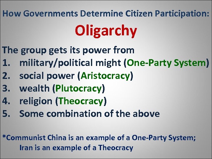 How Governments Determine Citizen Participation: Oligarchy The group gets its power from 1. military/political