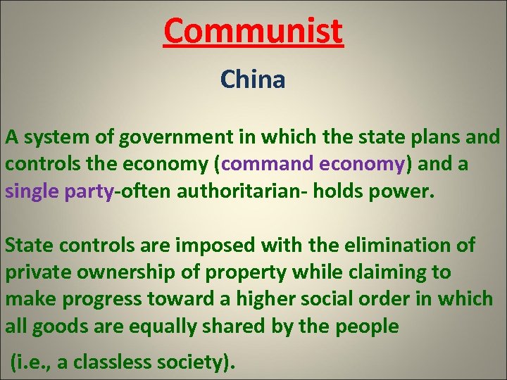 Communist China A system of government in which the state plans and controls the