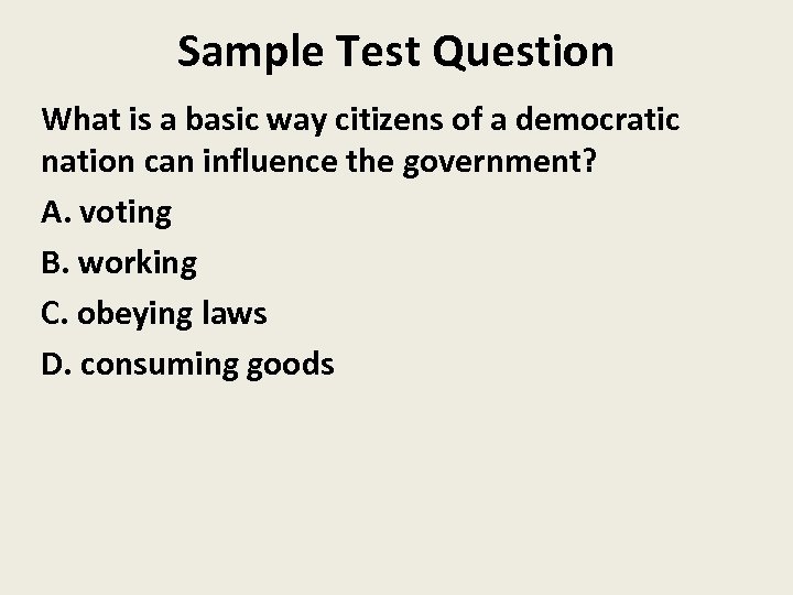 Sample Test Question What is a basic way citizens of a democratic nation can