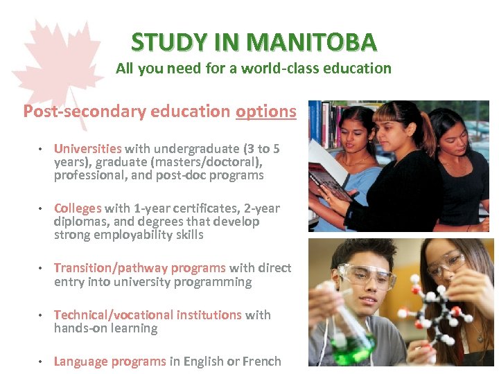 STUDY IN MANITOBA All you need for a world-class education Post-secondary education options •