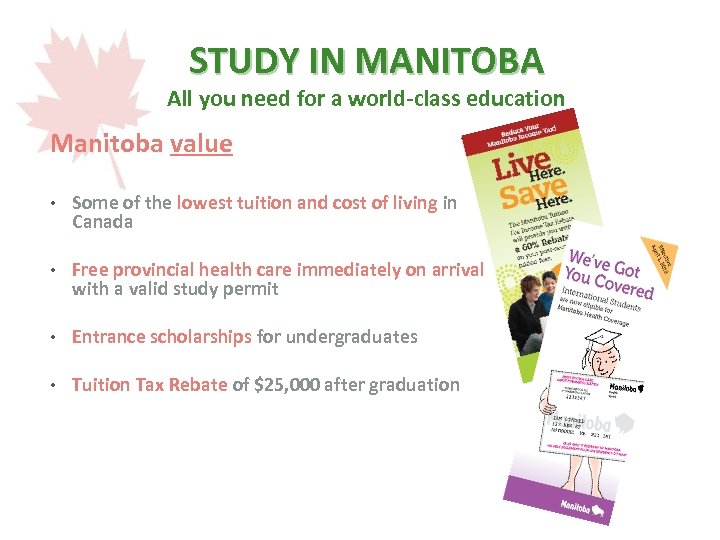 STUDY IN MANITOBA All you need for a world-class education Manitoba value • Some