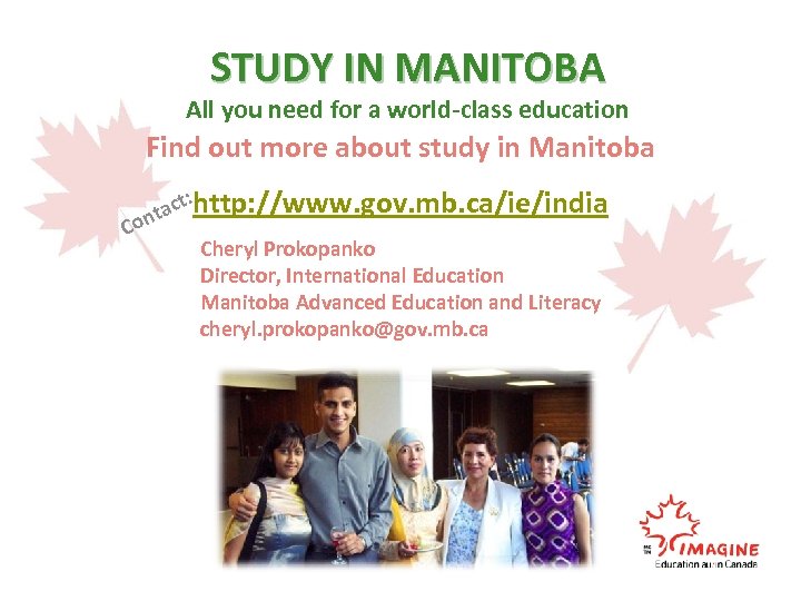 STUDY IN MANITOBA All you need for a world-class education Find out more about